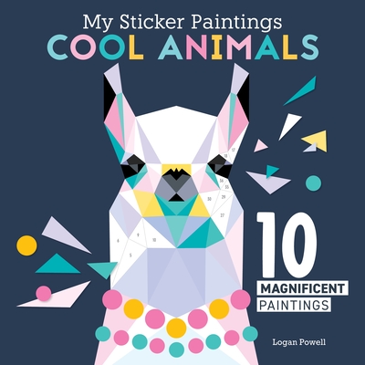 My Sticker Paintings: Cool Animals: 10 Magnificent Paintings - Powell, Logan