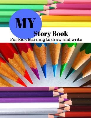 My Story Book: For Kids learning to draw and write 100 sheets 8.5 x 11 in - Publishing, Hughes