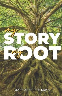 My Story, My Root - Adenrele Eriya, Mary