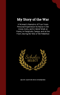 My Story of the War: A Woman's Narrative of Four Years Personal Experience as Nurse in the Union Army, and in Relief Work at Home, in Hospitals, Camps, and at the Front, During the War of the Rebellion