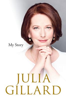 My Story - Gillard, Julia