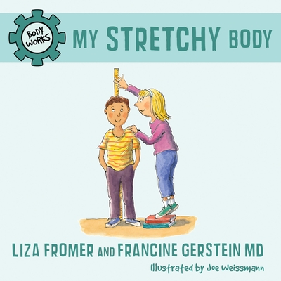 My Stretchy Body - Fromer, Liza, and Gerstein, Francine