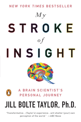 My Stroke of Insight: A Brain Scientist's Personal Journey - Taylor, Jill Bolte