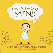 My Strong Mind: A story about developing Mental Strength