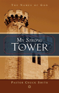 My Strong Tower: The Names of God - Smith, Chuck