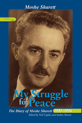 My Struggle for Peace, Vol. 3 (1956): The Diary of Moshe Sharett, 1953-1956 - Caplan, Neil (Editor), and Sharett, Yaakov (Editor)