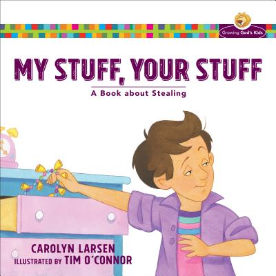 My Stuff, Your Stuff: A Book about Stealing - Larsen, Carolyn