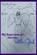 My Supernatural Journey with God