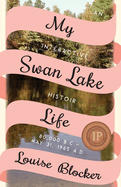 My Swan Lake Life: An Interactive Histoir: 80,000 B.C. - May 31, 1965