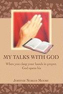 My Talks with God: When You Clasp Your Hands in Prayer, God Opens His