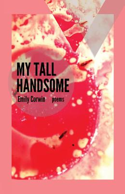 My Tall Handsome - Corwin, Emily, and Petrosino, Kiki (Foreword by)