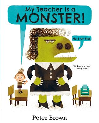 My Teacher is a Monster! (No, I am not) - Brown, Peter