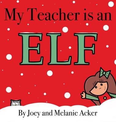 My Teacher Is an Elf - Acker, Joey, and Acker, Melanie