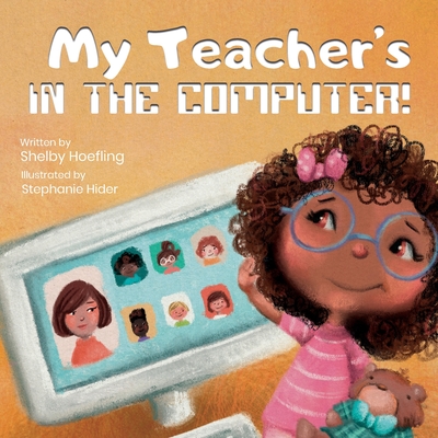 My Teacher's in the Computer! - Hoefling, Shelby