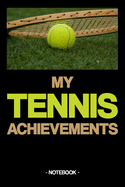 My Tennis Achievements: Notebook - Training - goals - documentation - gift - squared - 6 x 9 inch