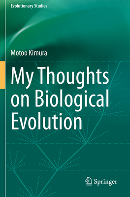 My Thoughts on Biological Evolution - Kimura, Motoo, and Tateno, Yoshio (Translated by), and Aoki, Kenichi (Translated by)