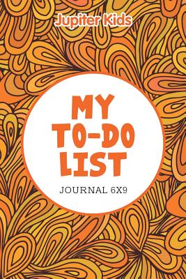 My To-Do List: Journal 6X9 - Jupiter Kids