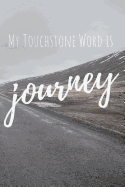 My Touchstone Word Is Journey: Word of the Year Journal with Prompts