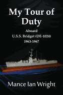 My Tour of Duty Aboard U.S.S. Bridget (de-1024) 1963-1967