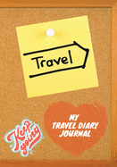 My Travel Diary Journal: Keep Going, Keep Travel A Travel Journal for Kids and Adults Travel Checklist Journal Travel Planner Journal Travel Diary In a Beautiful Format, Ideal Gift for the Young, the Idealist Starter or the Long Time Travelers