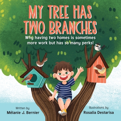 My Tree Has Two Branches: Why having two homes is sometimes more work but has so many perks! - Bernier, Mlanie J, and Landry, Katelyn (Designer)