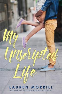 My Unscripted Life - Morrill, Lauren