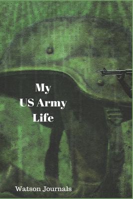 My US Army Life: A Blank Journal to Help Keep Your Memories Organized - Journals, Watson