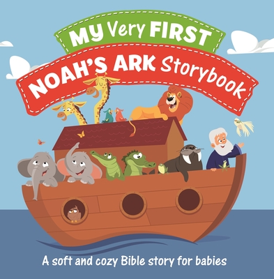 My Very First Noah's Ark Storybook: A Soft and Cozy Bible Story for Babies - Vium-Olesen, Jacob, and Weizman, Gal (Illustrator)