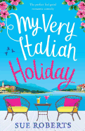 My Very Italian Holiday: The Perfect Feel Good Romantic Comedy