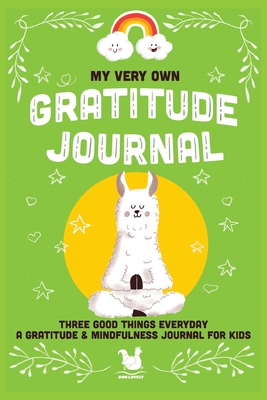 My Very Own Gratitude Journal: A Gratitude And Mindfulness Journal For Kids - 
