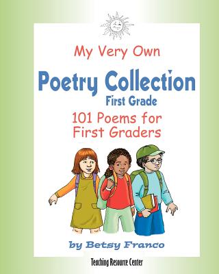 My Very Own Poetry Collection First Grade: 101 Poems for First Graders - Franco, Betsy