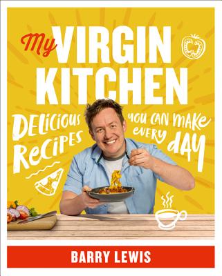 My Virgin Kitchen: Delicious Recipes You Can Make Every Day - Lewis, Barry
