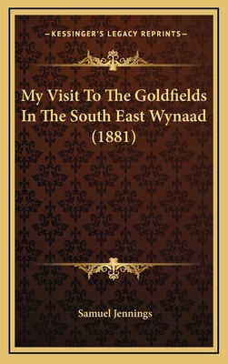 My Visit to the Goldfields in the South East Wynaad (1881) - Jennings, Samuel