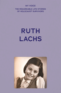 My Voice: Ruth Lachs: I Was Born Ruth Gans