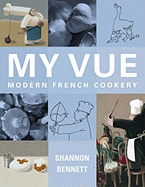 My Vue: Modern French Cookery - Bennett, Shannon