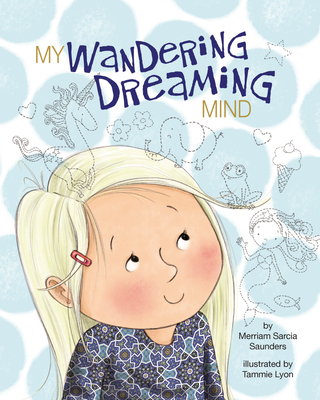 My Wandering Dreaming Mind - Saunders, Merriam Sarcia