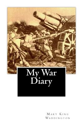 My War Diary - Waddington, Mary King