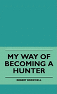 My Way Of Becoming A Hunter