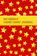 My Weekly Chore Chart Journal: Gold Stars Daily Homework and Tasks List Reward Chart Organizer for Kids