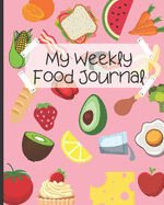 My Weekly Food Journal: Weekly Food Planner For Kids - Kids Food Journal - Daily Nutrition / Food Workbook/Meal Planner - Healthy Eating Kids Journal For Boys/Girls in PINK