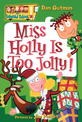 My Weird School #14: Miss Holly Is Too Jolly!: A Christmas Holiday Book for Kids - Gutman, Dan