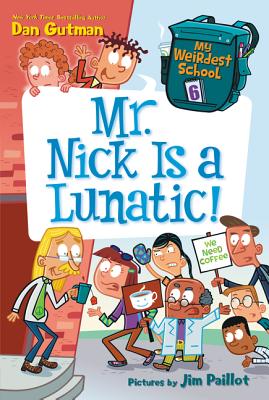 My Weirdest School #6: Mr. Nick Is a Lunatic! - Gutman, Dan
