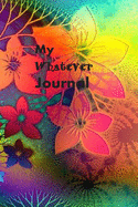 My Whatever Journal: Perfect Journal for Recording Whatever Happens Today