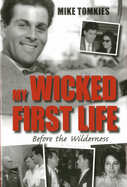 My Wicked First Life: Before the Wilderness