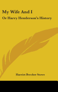 My Wife And I: Or Harry Henderson's History