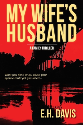 My Wife's Husband: A Family Thriller - Davis, E H