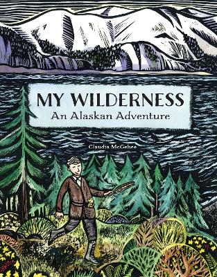 My Wilderness: An Alaskan Adventure - McGehee, Claudia