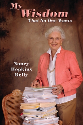 My Wisdom That No One Wants - Reily, Nancy Hopkins