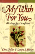 My Wish for You: Blessings from a Mother's Heart