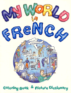 My World in French: Coloring Book and Picture Dictionary